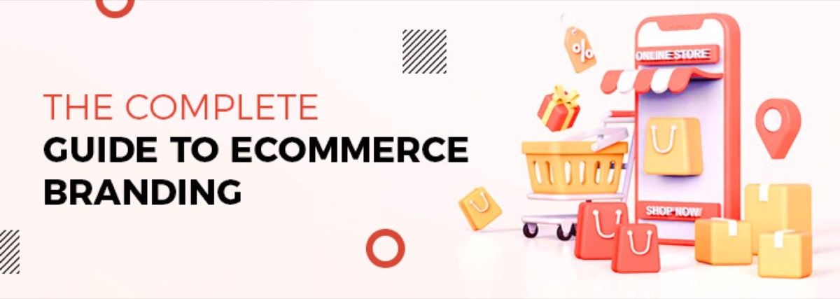 The Complete Guide to Ecommerce Branding Strategy